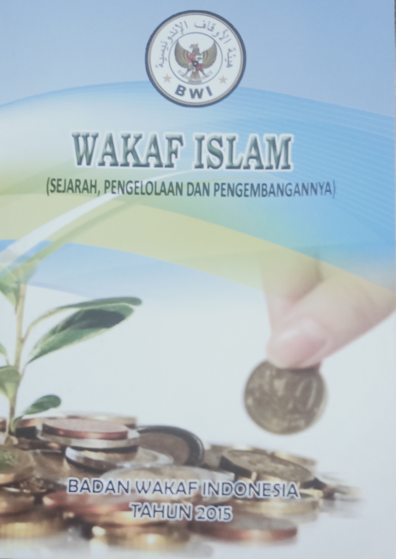 Wakaf Islam (Sejarah, Pengelolaan dan Pengembangannya) Wakaf islam  Koleksi Buku Wakaf islam